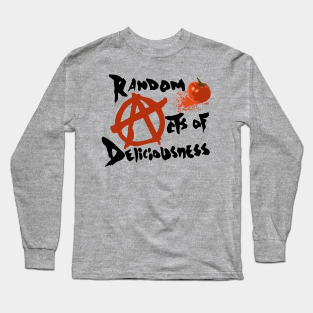 Todd Payden's Random acts of Deliciousness Long Sleeve T-Shirt by BobbyDoran